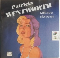 Miss Silver Intervenes written by Patricia Wentworth performed by Diana Bishop on Audio CD (Unabridged)